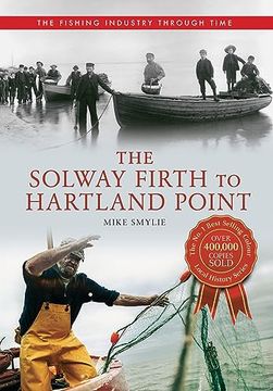 portada The Solway Firth to Hartland Point the Fishing Industry Through Time (en Inglés)