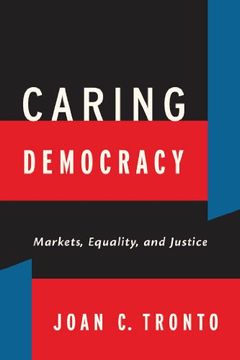 portada Caring Democracy: Markets, Equality, and Justice (en Inglés)