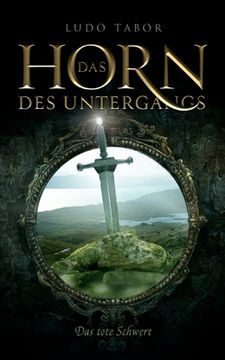 portada Das Horn des Untergangs: Das tote Schwert (en Alemán)