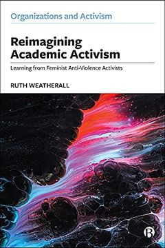portada Reimagining Academic Activism: Learning From Feminist Anti-Violence Activists (Organizations and Activism) (en Inglés)