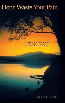 portada Don't Waste Your Pain: Keeping Your Faith in the Midst of Chronic Pain