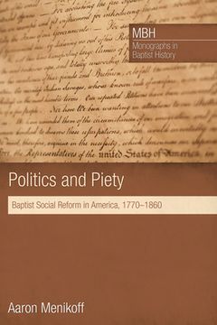 portada Politics and Piety: Baptist Social Reform in America, 1770-1860 (en Inglés)