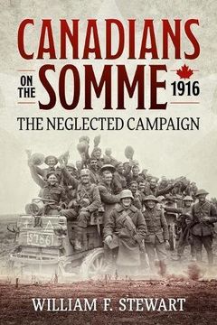 portada Canadians on the Somme, 1916: The Neglected Campaign (en Inglés)