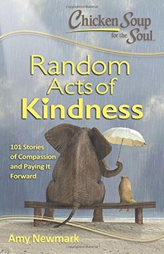 portada Chicken Soup for the Soul:  Random Acts of Kindness: 101 Stories of Compassion and Paying It Forward
