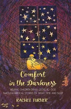 portada Comfort in the Darkness: Helping Children Draw Close to God Through Biblical Stories of Night-Time and Sleep