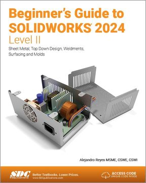 portada Beginner's Guide to Solidworks 2024 - Level ii: Sheet Metal, top Down Design, Weldments, Surfacing and Molds (in English)