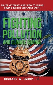 portada Fighting Pollution and Climate Change: An EPA Veterans' Guide How to Join in Saving Our Life on Planet Earth (en Inglés)