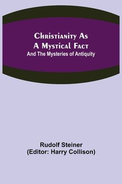 portada Christianity As A Mystical Fact; And The Mysteries of Antiquity