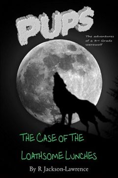 portada PUPS - The Case Of The Loathsome Lunches: (The Adventures Of A Third Grade Werewolf) (PUPS - The Adventures Of A Third Grade Werewolf) (Volume 2)
