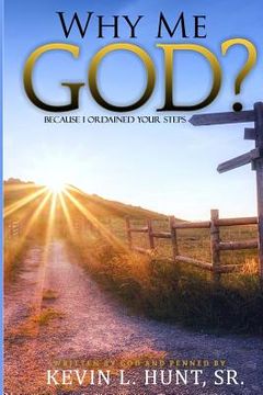 portada Why Me God?: "Because I Ordained Your Steps." (in English)