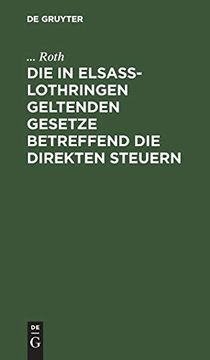 portada Die in Elsaß-Lothringen Geltenden Gesetze Betreffend die Direkten Steuern (en Alemán)