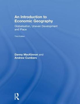 portada An Introduction to Economic Geography: Globalisation, Uneven Development and Place (en Inglés)