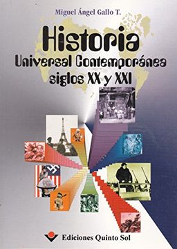 Libro Historia Universal Contemporanea Siglos Xx Y Xxi. Bachillerato,  Miguel Angel Gallo T, ISBN 9789706730596. Comprar en Buscalibre