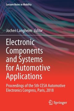 portada Electronic Components and Systems for Automotive Applications: Proceedings of the 5th Cesa Automotive Electronics Congress, Paris, 2018 (en Inglés)