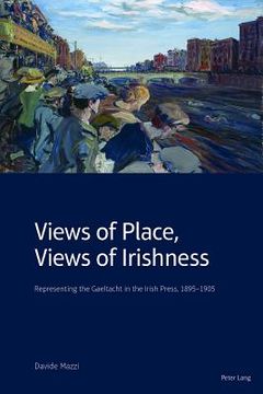 portada Views of Place, Views of Irishness: Representing the Gaeltacht in the Irish Press, 1895-1905 (en Inglés)