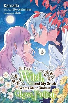 portada Hi, i'm a Witch, and my Crush Wants me to Make a Love Potion, Vol. 3 (Volume 3) (Hi, i'm a Witch, and my Crush Wants me to Make a Love Potion, 3) 