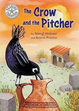 portada The Crow and the Pitcher: Independent Reading White 10 Sheryl Webster