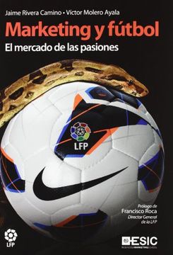 portada Marketing y Fútbol. El Mercado de las Pasiones (in Spanish)