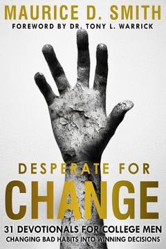 portada Desperate for Change: 31 Devotionals for College Men Changing Bad Habits Into Winning Decisions (en Inglés)