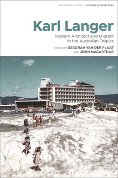 portada Karl Langer: Modern Architect and Migrant in the Australian Tropics (en Inglés)