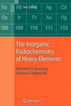 portada the inorganic radiochemistry of heavy elements: methods for studying gaseous compounds