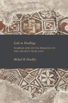 portada Gods in Dwellings: Temples and Divine Presence in the Ancient Near East (Writings from the Ancient World Supplements) (Society of Biblical Literature Writings from the Ancient World Supplement)