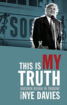 portada This Is My Truth: Aneurin Bevan in Tribune (in English)