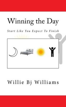 portada Winning the Day: Start Like You Expect To Finish