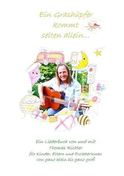 portada Ein Grashüpfer Kommt Selten Allein: Ein Liederbuch von und mit Thomas Richter für Kinder, Eltern und Erzieherinnen von Ganz Klein bis Ganz Groß (in German)
