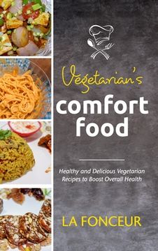 portada Vegetarian's Comfort Food: Healthy and Delicious Vegetarian Recipes to Boost Overall Health