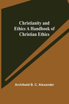 portada Christianity and Ethics A Handbook of Christian Ethics (in English)
