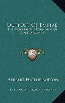 portada outpost of empire: the story of the founding of san francisco (en Inglés)