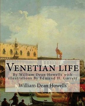 portada Venetian life, By William Dean Howells with illustrations By Edmund H. Garrett: Edmund Henry Garrett (1853-1929) was an American illustrator, bookplat (en Inglés)