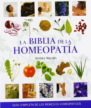 portada Biblia de la Homeopatía, la: Guía Completa de los Remedios Homeopáticos (Cuerpo-Mente)