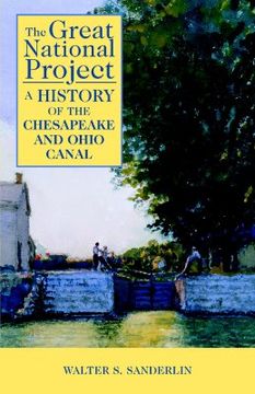 portada the great national project: a history of the chesapeake and ohio canal (en Inglés)