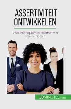 portada Assertiviteit ontwikkelen: Voor jezelf opkomen en effectiever communiceren