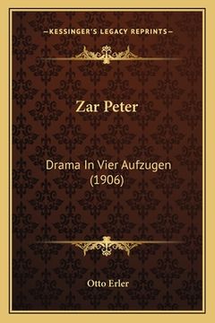 portada Zar Peter: Drama In Vier Aufzugen (1906) (en Alemán)
