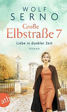 portada Große Elbstraße 7? Liebe in Dunkler Zeit: Roman (Geschichte Einer Hamburger Arztfamilie, Band 2) (en Alemán)