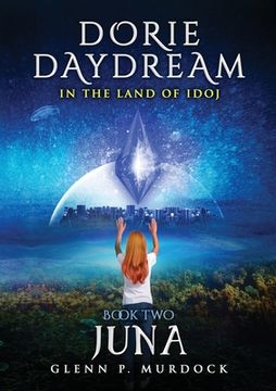 portada Dorie Daydream In the Land of Idoj - Book Two: Juna (in English)
