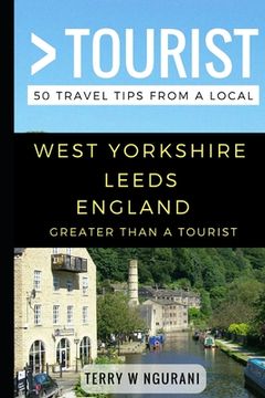 portada Greater Than a Tourist - West Yorkshire Leeds England: 50 Travel Tips from a Local