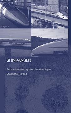 portada Shinkansen: From Bullet Train to Symbol of Modern Japan (Routledge Contemporary Japan Series) (in English)