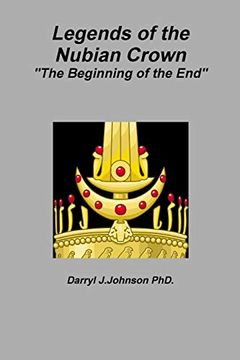 portada Legends of the Nubian Crown "The Beginning of the End" (en Inglés)