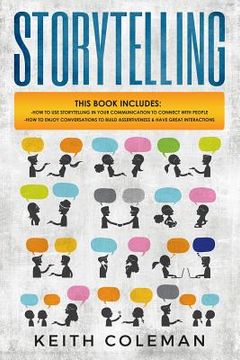 portada Storytelling: 2 Books in 1 - How to Use Storytelling in Your Communication to Connect with People, How to Enjoy Conversations to Bui (en Inglés)