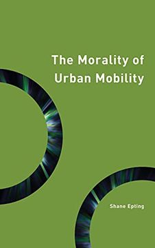 portada The Morality of Urban Mobility: Technology and Philosophy of the City (Philosophy, Technology, and Society) (en Inglés)