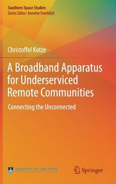portada A Broadband Apparatus for Underserviced Remote Communities: Connecting the Unconnected (en Inglés)