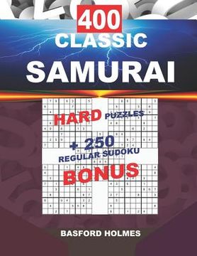portada 400 CLASSIC SAMURAI HARD PUZZLES + 250 regular Sudoku BONUS: Sudoku Hard levels and classic puzzles 9x9 very hard level (en Inglés)