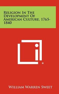 portada religion in the development of american culture, 1765-1840 (en Inglés)