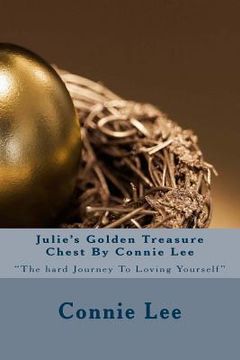 portada Julie's Golden Treasure Chest By Connie Lee: "The hard Journey To Loving Yourself" (en Inglés)