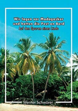 portada Wir Lagen vor Madagaskar und Hatten die Pest an Bord. Auf den Spuren Eines Lieds. (in German)