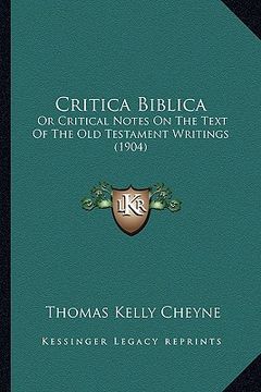 portada critica biblica: or critical notes on the text of the old testament writings (1904)